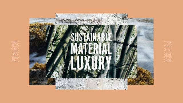 PGxRCA Sustainable Material Luxury